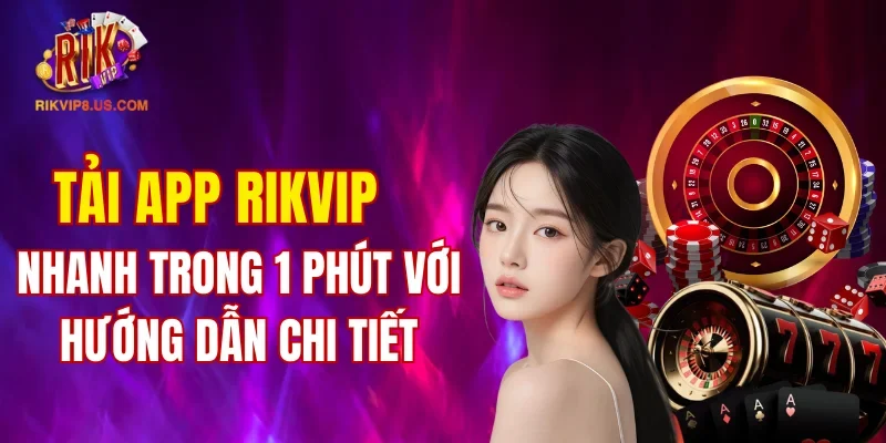 Tải app rikvip dễ dàng